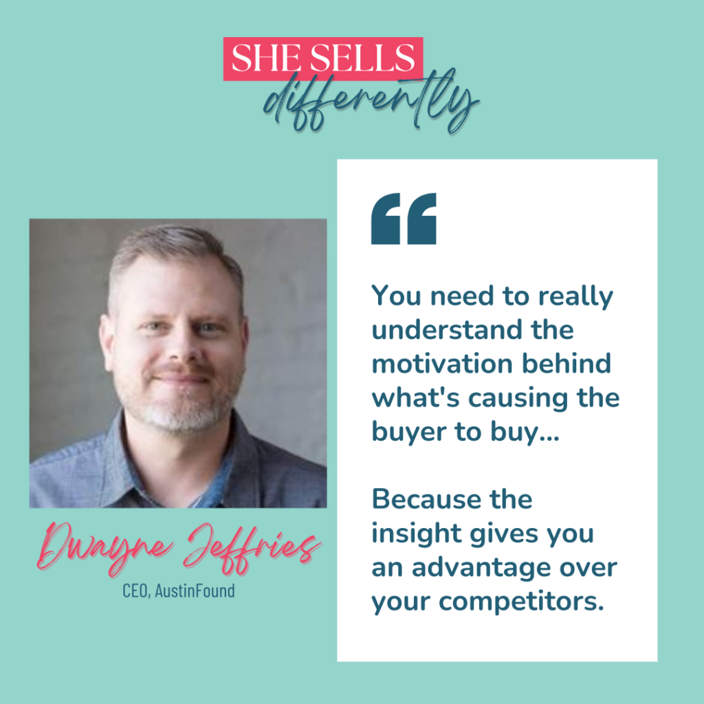 Quote graphic with Dwayne Jeffries headshot photo and quote reads "You need to really understand the motivation behind what's causing the buyer to buy... because the insight gives you an advantage over your competitors."