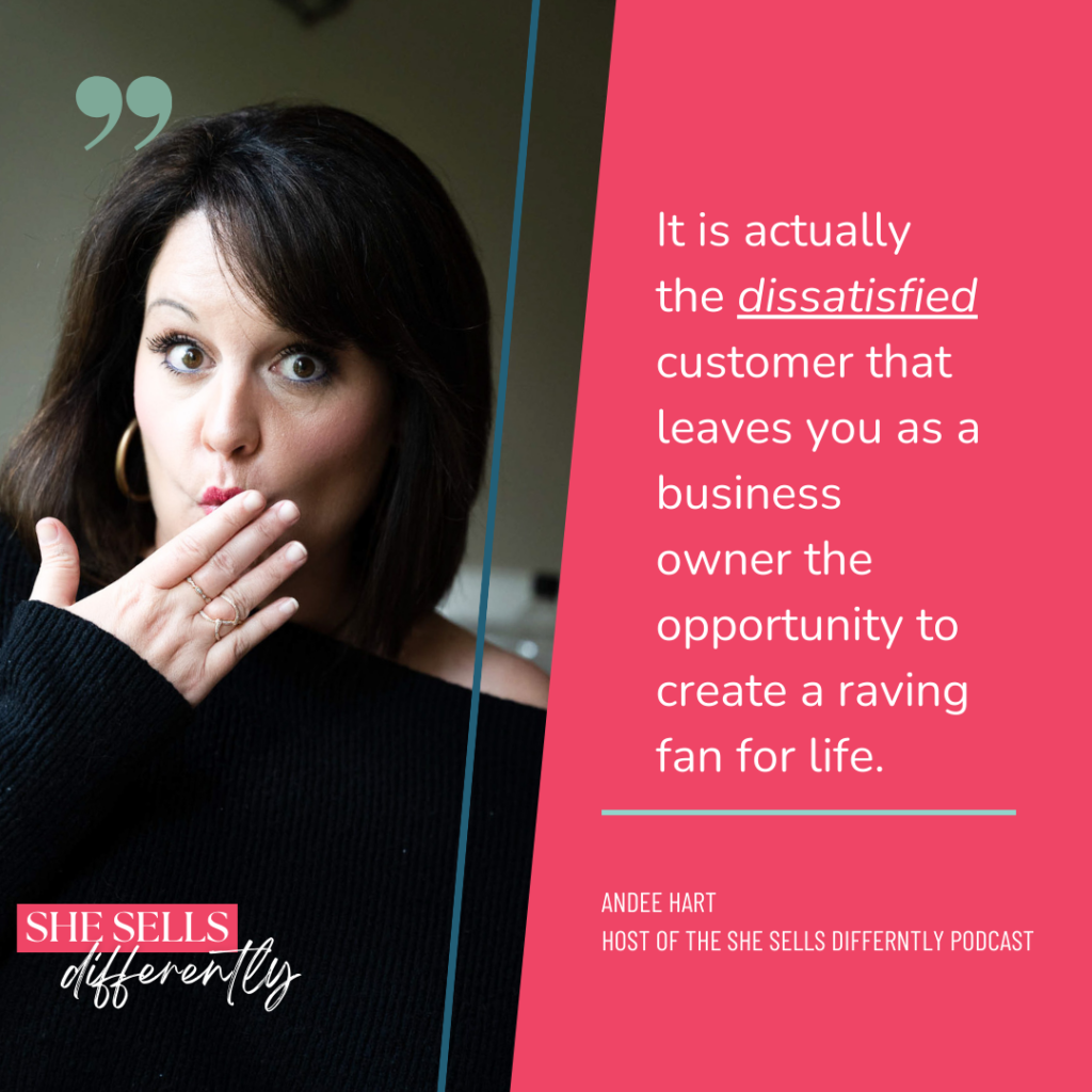 Graphic with image of Andee covering her mouth. Text reads it is actually the dissatisfied customer that leaves you as a business owner the opportunity to create a raving fan for live. It's in reference of how to stand out in an over saturated market