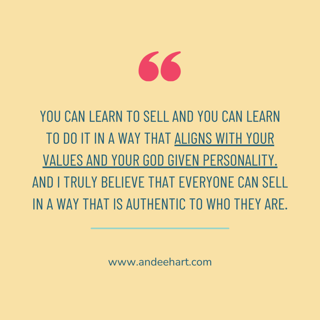 Graphic with a yellow background with a quote from the She Sells Differently podcast from Andee Hart that says "You can learn to sell and you can learn to do it in a way that aligns with your values and your God given personality. And I truly believe that everyone can sell in a way that is authentic to who they are" This is in reference to episode 130 titled Reframe Your Mindset and Dramatically Increase Your Sales 