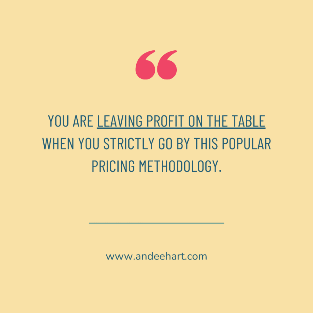 Graphic with a quote from Andee Hart, host of the She Sells Differently Podcast, about how to wholesale your products. The quote reads "you are leaving profit on the table when you strictly go by this popular pricing methodology"