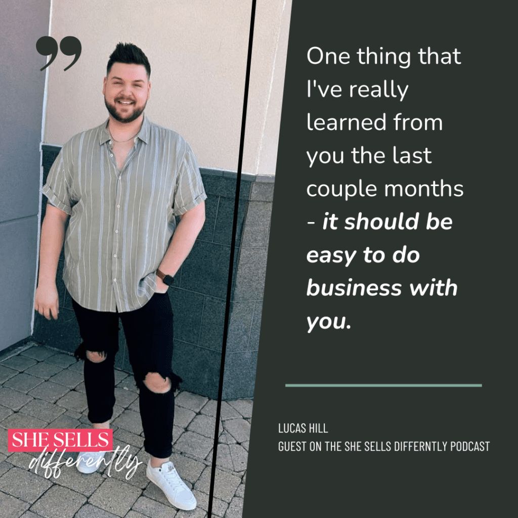 Image is a graphic of Lucas Hill, guest on the She Sells Differently podcast, with a quote from the episode Optimizing your Faire wholesale site and it says "one thing that I've really learned from you the last couple months - it should be easy to do business with you"