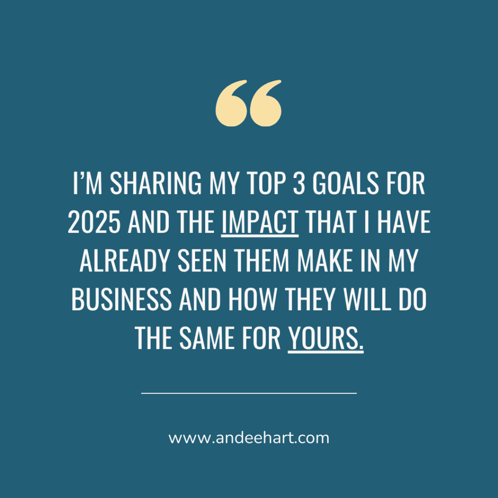 This is a graphic with a quote from Andee Hart, host of the She Sells Differently Podcast, and it's from the episode 3 goals for 2025 that will transform your business and the quote is "I'm sharing my top 3 goals for 2025 and the impact that I have already seen them make in my business and how they will do the same for yours."